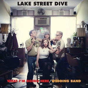 Lake Street Dive – What I'm Doing Here / Wedding Band - New 7" Single Record RSD 2014  Signature Sounds Vinyl - Pop / Soul - Shuga Records