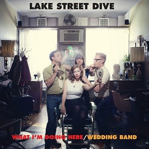 Lake Street Dive – What I'm Doing Here / Wedding Band - New 7" Single Record RSD 2014  Signature Sounds Vinyl - Pop / Soul