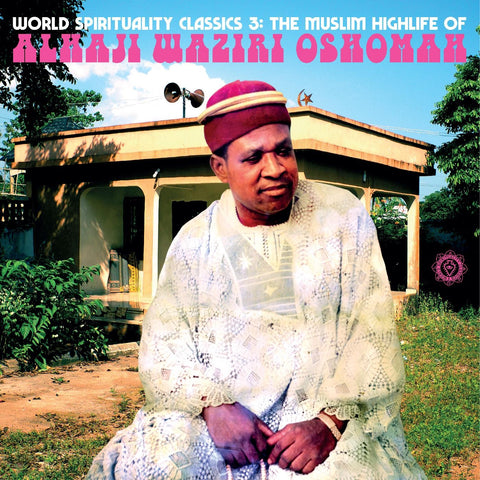 Alhaji Waziri Oshomah – World Spirituality Classics 3: The Muslim Highlife of Alhaji Waziri Oshomah - New 2 LP Record 2022 Luaka Bop Vinyl - Highlife