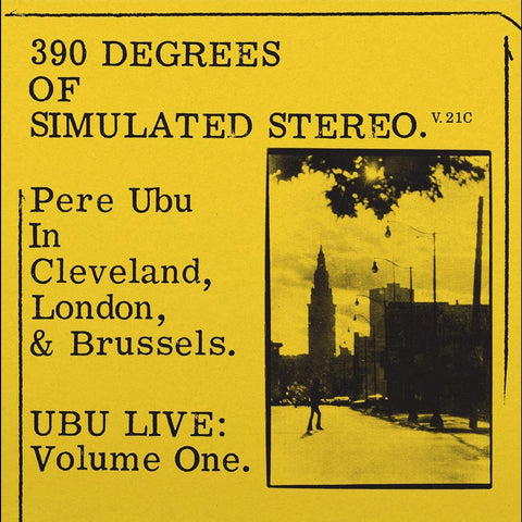 Pere Ubu – 390 Degrees Of Simulated Stereo. V.21C Ubu Live: Volume One - New LP Record 2022 Fire Records UK Import Fire Vinyl - Punk / Art Rock