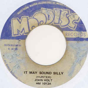 John Holt- It May Sound Silly- VG- 7" Single 45RPM- 1971 Moodisc Records Jamaica- Reggae