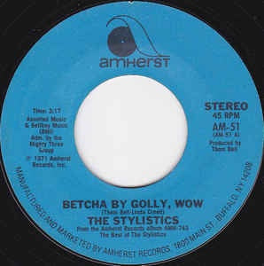 The Stylistics- Betcha By Golly, Wow / You're A Big Girl Now- M- 7" Single 45RPM- 1971 Amherst Records USA- Funk/Soul - Shuga Records
