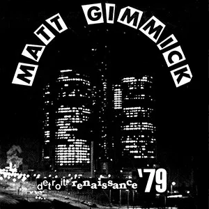 Matt Gimmick - Detroit Renaissance ’79 - New 7" Vinyl 2019 HoZac Record 'Archival' Series 1st Press (Limited to 500) - Punk