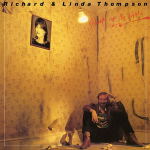 Richard & Linda Thompson ‎– Shoot Out The Lights - New Vinyl 2018 Rhino Limited Edition 'Start Your Ear Off Right' 180Gram Reissue Pressing - Folk Rock