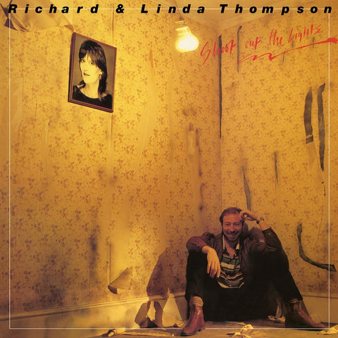 Richard & Linda Thompson ‎– Shoot Out The Lights - New Vinyl 2018 Rhino Limited Edition 'Start Your Ear Off Right' 180Gram Reissue Pressing - Folk Rock
