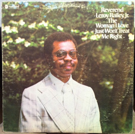 Reverend Leroy Bailey, Jr. ‎– The Woman I Love Just Won't Treat Me Right VG+ 1974 Song Bird Lp USA - Spoken Word