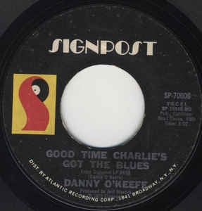 Danny O'Keefe- Good Time Charlie's Got The Blues / The Valentine Pieces- VG+ 7" Single 45RPM- 1972 Signpost Records USA- Folk/Country