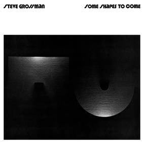 Steve Grossman - Some Shapes to Come - New Vinyl Record 2016 Tidal Waves RSD Black Friday Limited Edition Reissue of 1000 - Jazz / Fusion