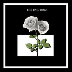 The Rain Dogs - Roses - New Vinyl Record 2016 Crystal Rain Records 180gram Limited Edition Silver Vinyl - Rock / Rockabilly from Benton Harbor, Michigan