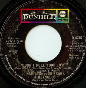 Hamilton, Joe Frank & Reynolds ‎- Don't Pull Your Love - VG+ 7" Single 45 RPM 1971 USA - Funk / Soul