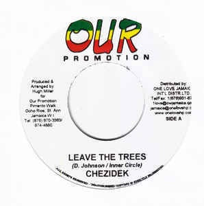 Chezidek - Leave The Trees - VG 7" Single 45RPM 2005 Our Promotion Jamaica - Reggae