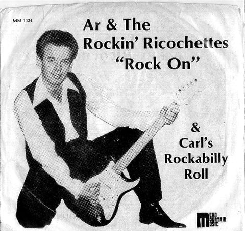 Ar & The Rockin' Ricochettes ‎– Rock On / Carl's Rockabilly Roll - MINT- 7" Single 45 rpm 1982 Mean Mountain Music USA - Rockabiliy
