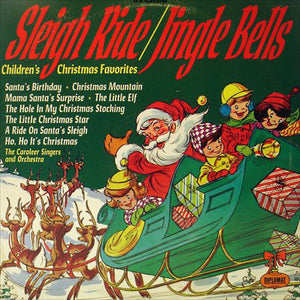 The Caroleer Singers And Orchestra - Sleigh Ride / Jingle Bells: Children's Christmas Favorites - New Vinyl Record 1970's Stereo (Original Press) USA - Holiday/Christmas