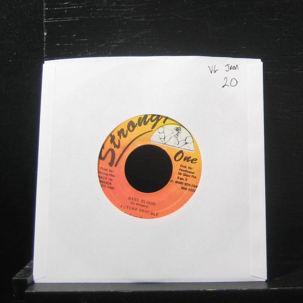Future Trouble - Bawl Blood 7" VG Vinyl 45 Strong One 1995 Jamaica Reggae - Shuga Records
