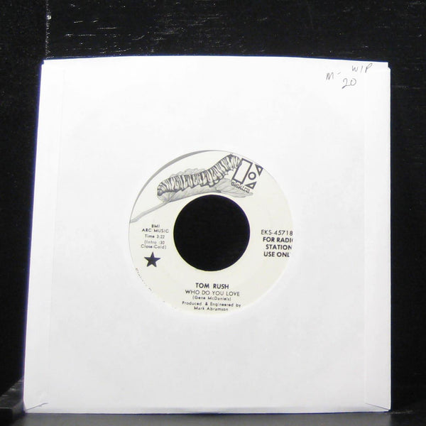 Tom Rush - Who Do You Love 7" Mint- EKS-45718 Vinyl 45 Elektra 1971 Promo - Shuga Records