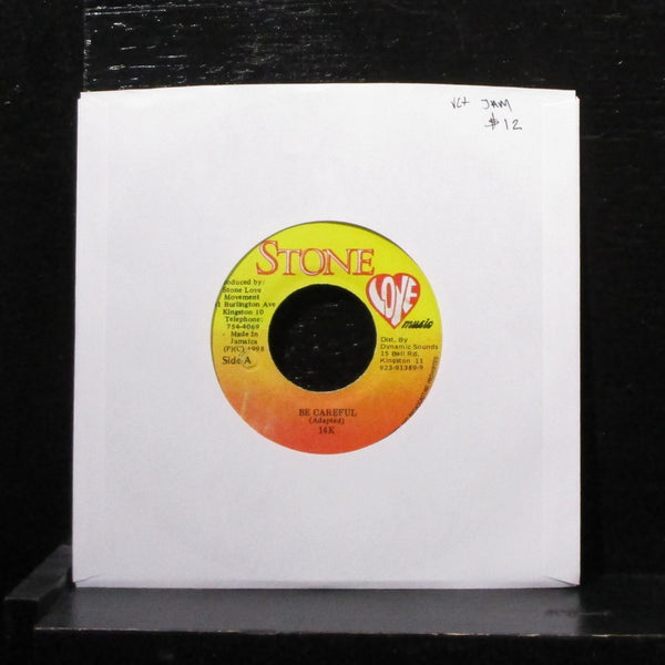 14K - Be Careful 7" VG+ Vinyl 45 Stone Love Music Jamaica 1998 - Shuga Records