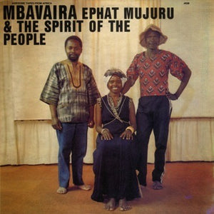 Ephat Mujuru & The Spirit Of The People – Mbavaira (1983) - New Cassette 2021 Awesome Tapes From Africa Tape - African Folk