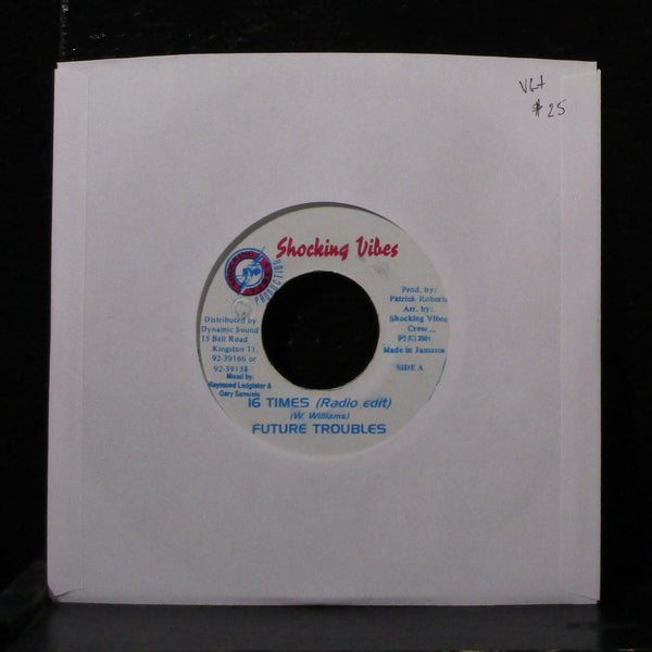 Future Troubles - 16 Times 7" VG+ Vinyl 45 Shocking Vibes Jamaica 2001 - Shuga Records