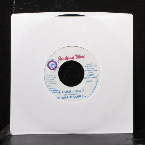 Future Troubles - 16 Times 7" VG+ Vinyl 45 Shocking Vibes Jamaica 2001 - Shuga Records