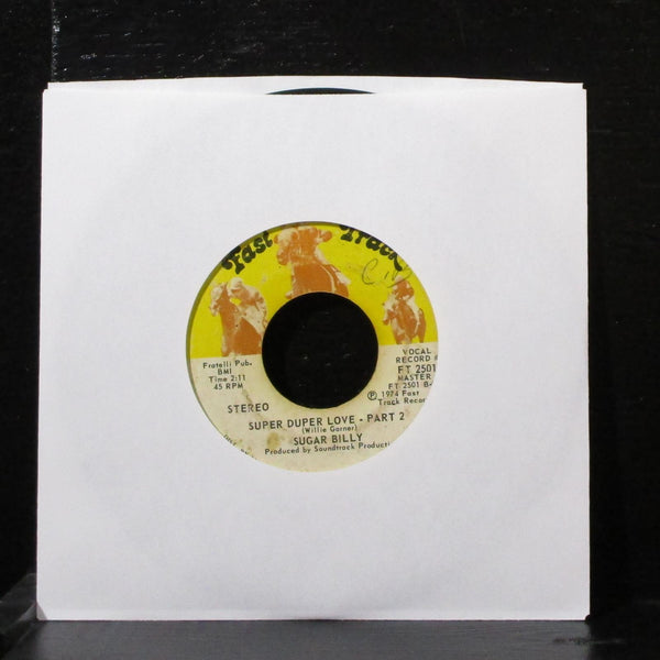 Sugar Billy - Super Duper Love 7" VG Vinyl 45 Fast Track FT 2501 USA 1974 - Shuga Records