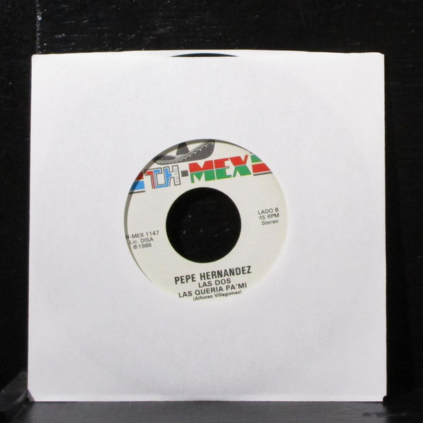 Pepe Hernandez - Ingrata Triguena 7" VG+ Vinyl 45 TH-MEX 1147 USA 1986 - Shuga Records