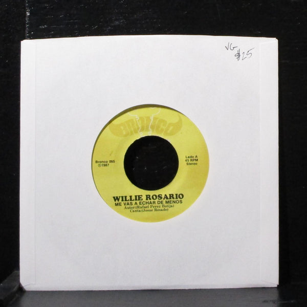 Willie Rosario - Me Vas A Echar De Menos 7" VG Vinyl 45 Bronco 095 Panama 1987 - Shuga Records