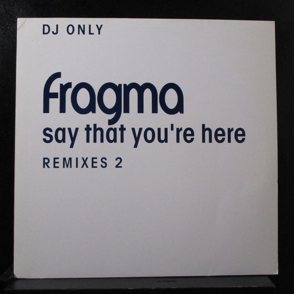 Fragma - Say That You're Here (Remixes 2) 12" Mint- GG 049 R2 Germany 2001 Vinyl - Shuga Records