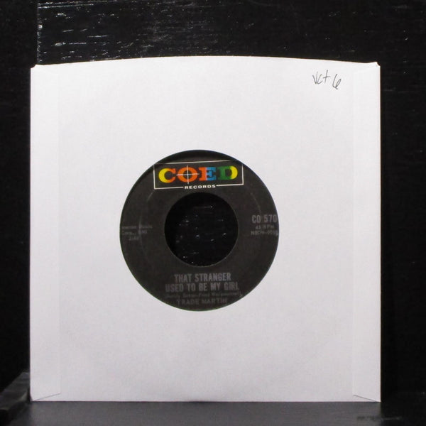 Trade Martin - That Stranger Used To Be My Girl 7" VG+ Vinyl 45 Coed CO 570 USA - Shuga Records