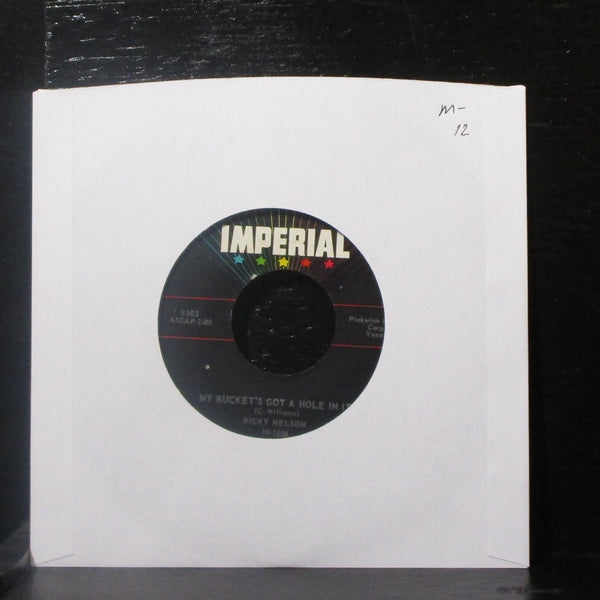Ricky Nelson - My Bucket's Got A Hole In It 7" Mint- Vinyl 45 Imperial 5503 USA - Shuga Records