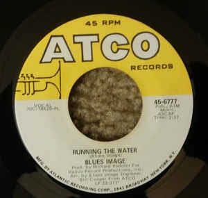 Blues Image- Running The Water / Gas Lamps And Clay- VG+ 7" Single 45RPM- 1970 Atco Records USA- RockU