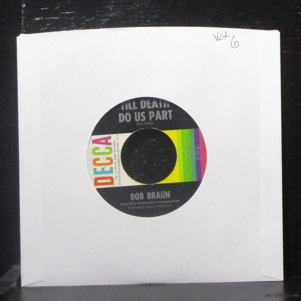 Bob Braun - Till Death Do Us Part / So It Goes 7" VG+ Vinyl 45 Decca 31355 USA - Shuga Records
