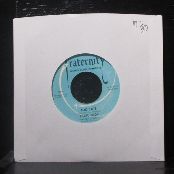 Pearl Eddy - Too Late / It's So Hard 7" Mint- Vinyl 45 Fraternity F-790 USA 1957 - Shuga Records