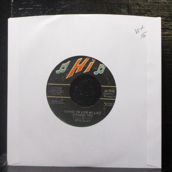 Otis Clay - Trying To Live My Life Without You 7" VG+ Vinyl 45-2226 Hi USA 1972 - Shuga Records