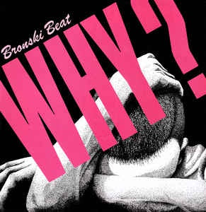 Bronski Beat ‎– Why? - VG+ Single Record - 1984 UK Forbidden Fruit Vinyl - Synth-pop