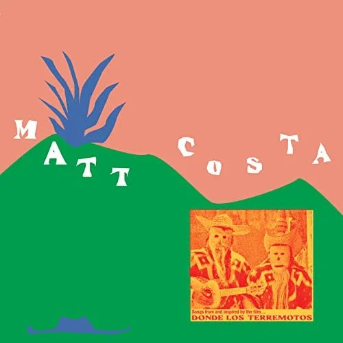 Matt Costa - Songs From And Inspired By The Film... Donde Los Terremotos - New LP Record 2023 Dangerbird Europe Vinyl - Soundtrack