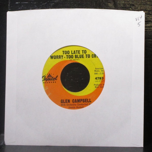 Glen Campbell - Too Late To Worry - Too Blue To Cry 7" VG+ Vinyl 45 Capitol 4783 - Shuga Records
