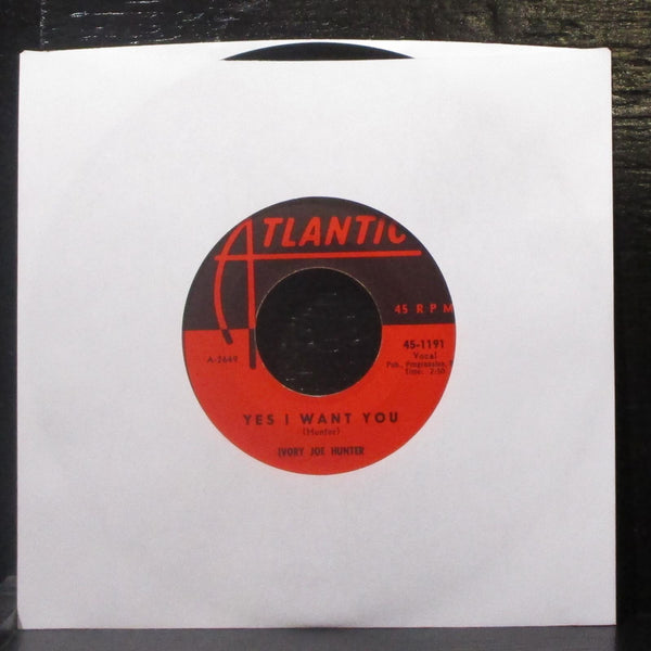 Ivory Joe Hunter - Yes I Want You / You Flip Me Baby 7" VG+ Vinyl 45 Atlantic - Shuga Records