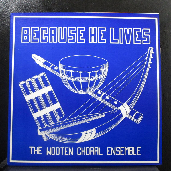 The Wooten Choral Ensemble - Because He Lives LP Mint- WCE-217 Vinyl Record - Shuga Records