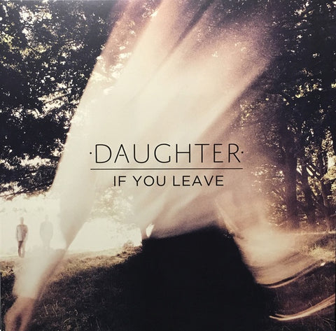 Daughter ‎– If You Leave - New LP Records 2013 Glassnote Vinyl & Download - Indie Rock