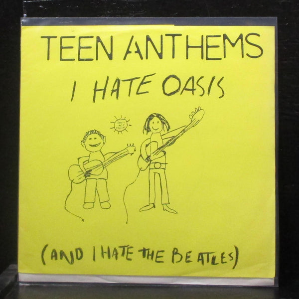 Teen Anthems - I Hate Oasis 7" Mint- Vinyl 45 Sonic Art Union SAU-005 UK 1996 - Shuga Records