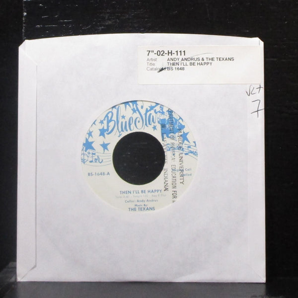 Andy Andrus & The Texans - Then I'll Be Happy 7" VG+ Vinyl 45 Blue Star BS-1648 - Shuga Records