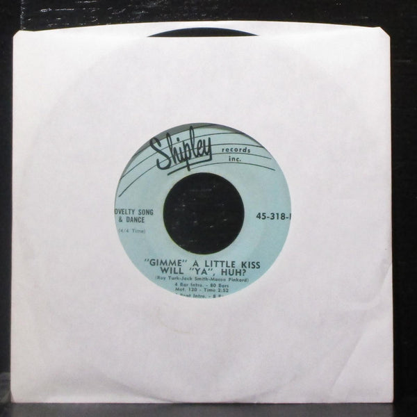 Unknown Artist - Gimme A Little Kiss Will Ya, Huh? 7" VG Vinyl 45-318 Shipley - Shuga Records