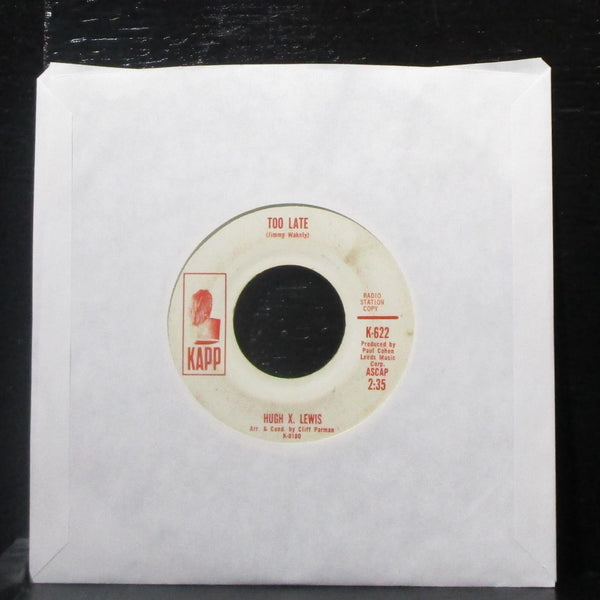 Hugh X. Lewis - Too Late / What I Need Most 7" VG Promo Vinyl 45 Kapp K-622 - Shuga Records