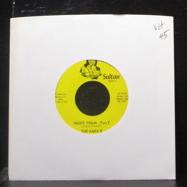 The Mark V - Night Train 7" VG+ Vinyl 45 Sultan Record Co. SR-1001 USA - Shuga Records
