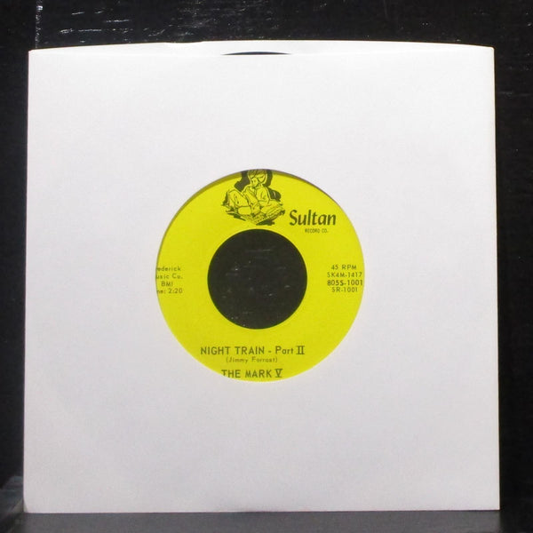The Mark V - Night Train 7" VG+ Vinyl 45 Sultan Record Co. SR-1001 USA - Shuga Records