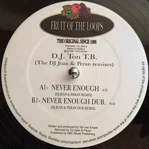 DJ Ton T.B. ‎– Never Enough (The DJ Jean & Peran Remixes) - New 12" Single 1997 Netherlands Fruit Of The Loops Vinyl - House