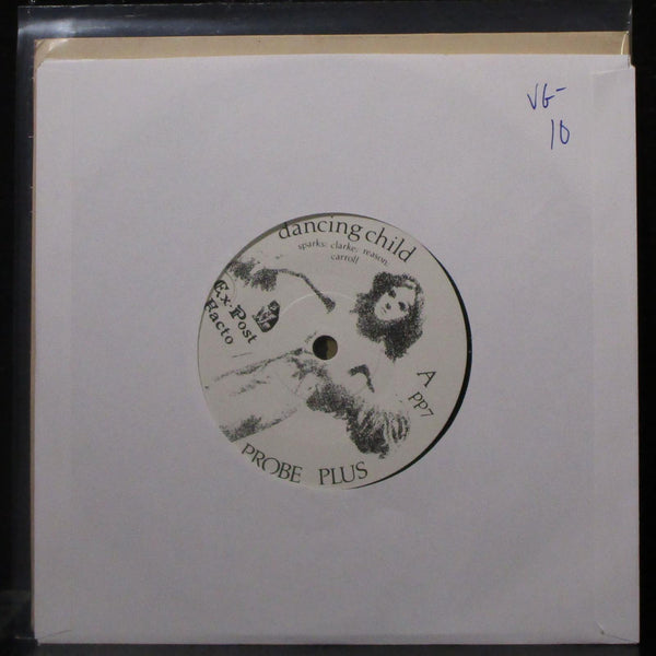 Ex Post Facto - Dancing Child / Sombre Soloist 7" VG- Vinyl 45 Probe Plus PP7 UK - Shuga Records