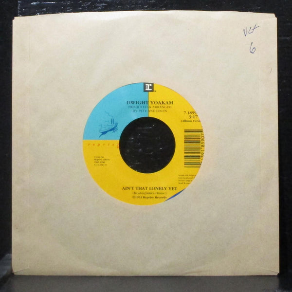 Dwight Yoakam - Ain't That Lonely Yet / Lonesome Roads 7" VG+ Vinyl 45 Reprise - Shuga Records