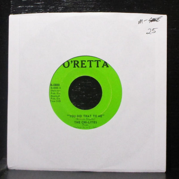 The Chi-Lites - You Did That To Me 7" Mint- Vinyl 45 O'Retta B-0888 USA 1970 - Shuga Records