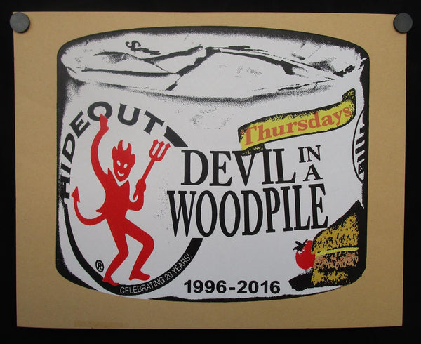 Devil In A Woodpile - Thursdays @ The Hideout Mint- Poster Screened 16"x20" 2016 - Shuga Records